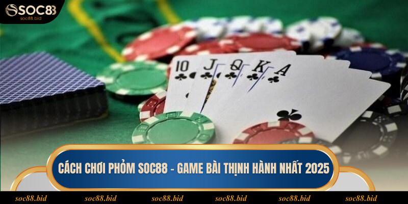 Cách chơi Phỏm