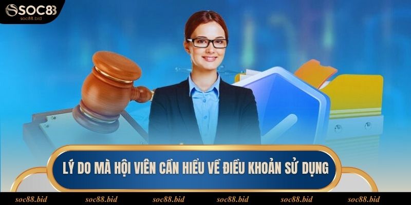 Lý do mà hội viên cần hiểu về điều khoản sử dụng