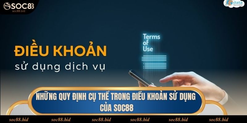 Những quy định cụ thể trong điều khoản sử dụng của soc88