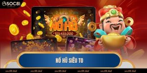 nổ hũ siêu to